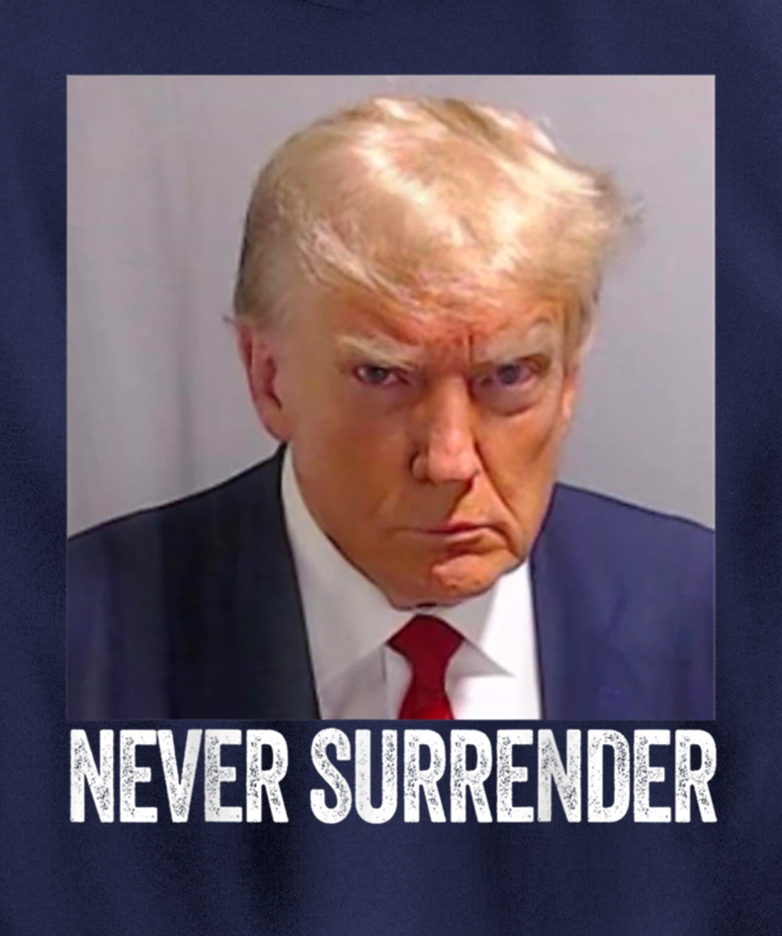 Trump Mug Shot - Donald Trump Mug Shot - Never Surrender Pullover Hoodie