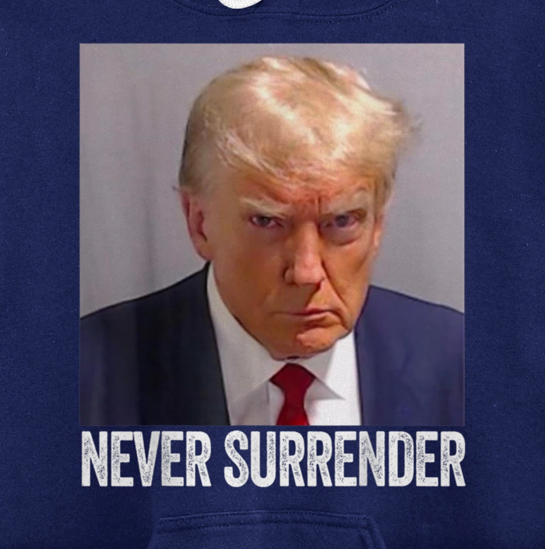 Trump Mug Shot - Donald Trump Mug Shot - Never Surrender Pullover Hoodie