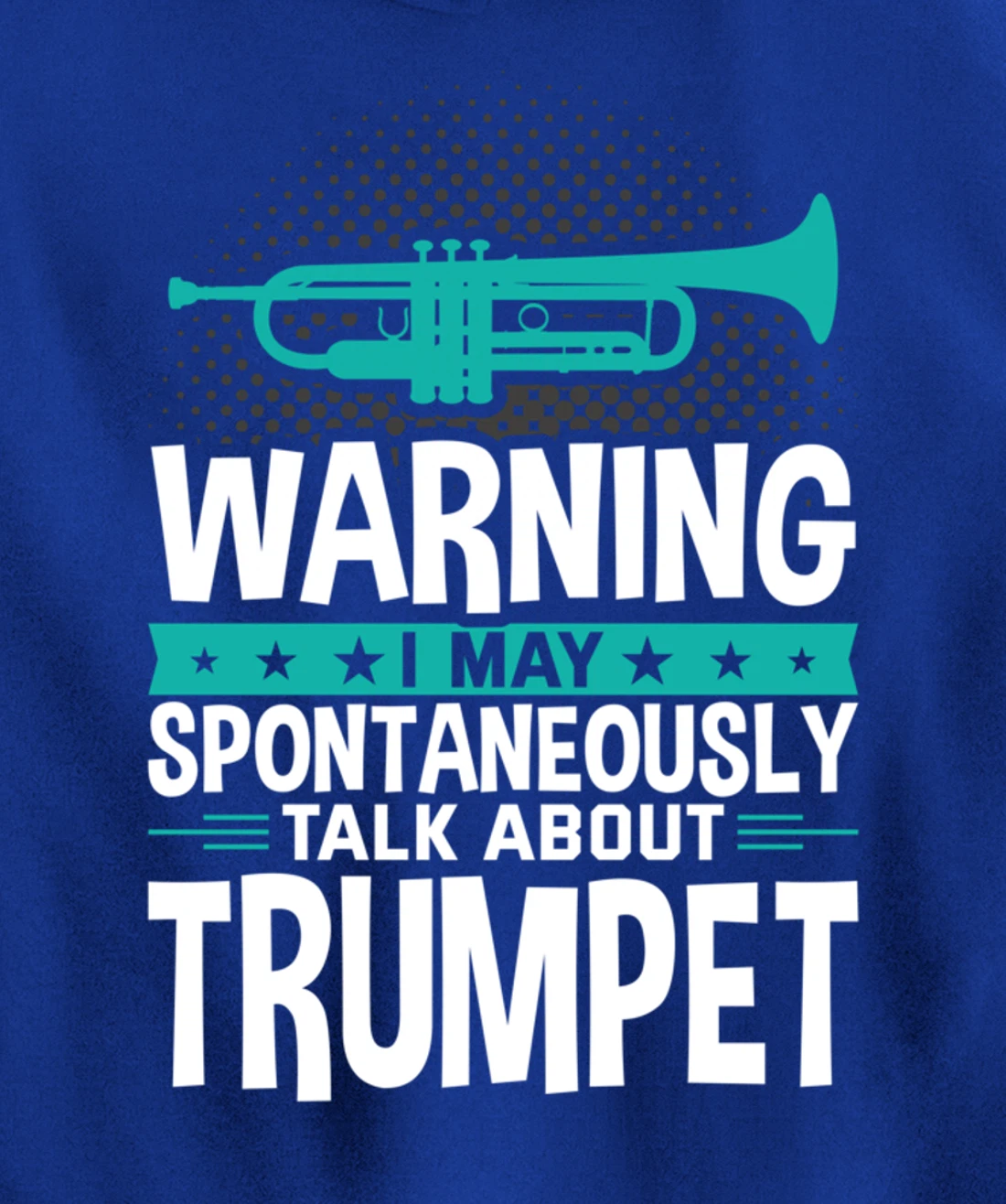I May Spontaneously Talk About Trumpet Pullover Hoodie