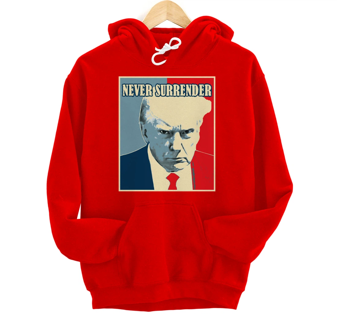 Trump Mug Shot Tee - Donald Trump Mug Shot - Never Surrender Pullover Hoodie