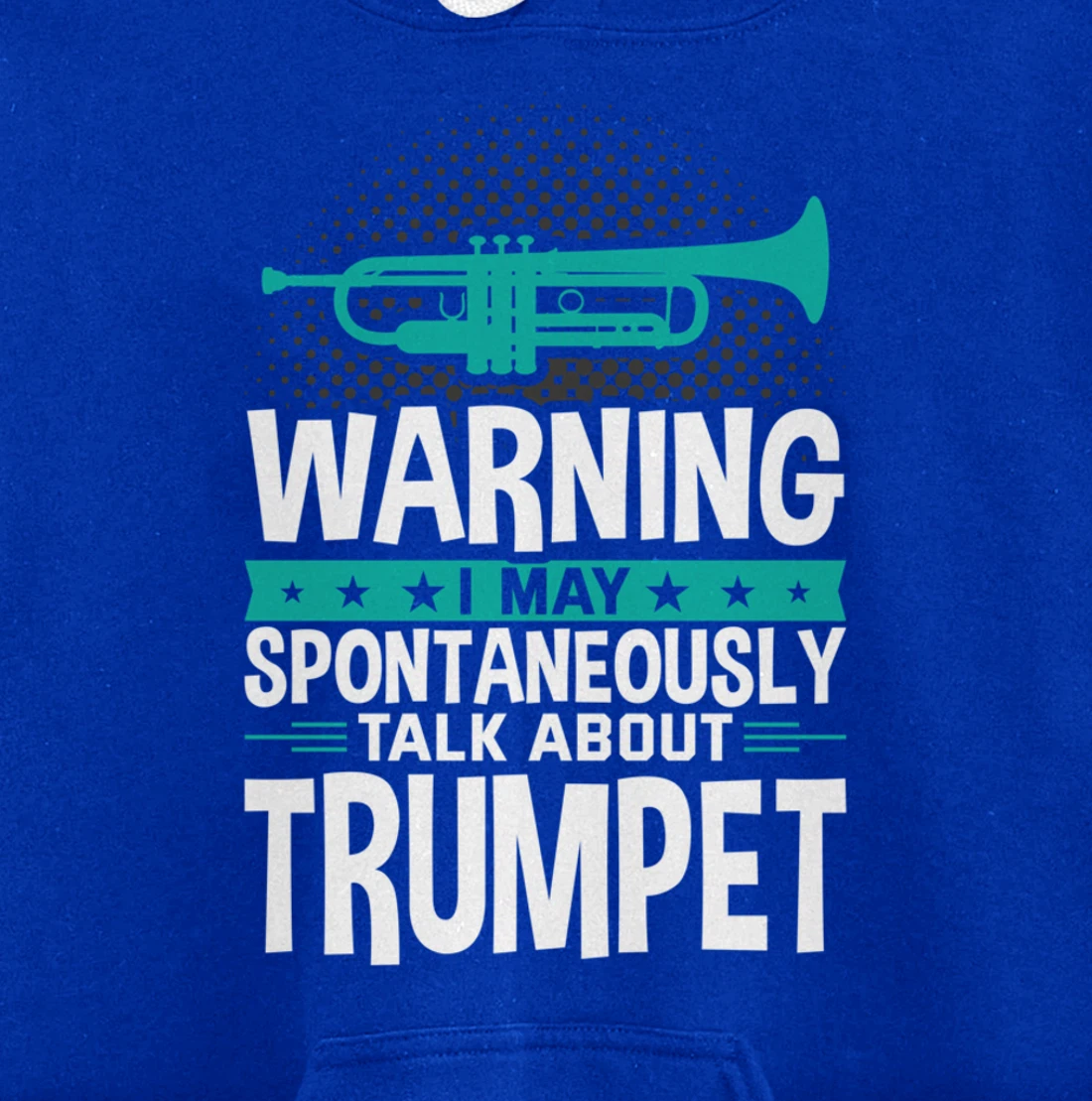 I May Spontaneously Talk About Trumpet Pullover Hoodie