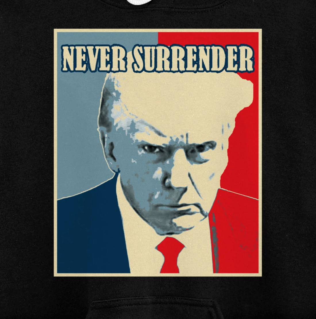 Trump Mug Shot Tee - Donald Trump Mug Shot - Never Surrender Pullover Hoodie