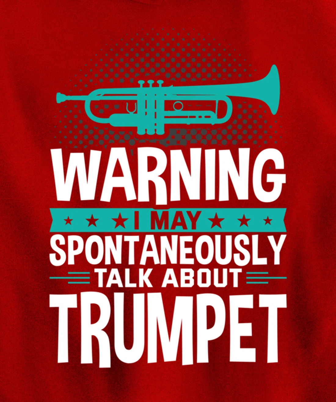 I May Spontaneously Talk About Trumpet Pullover Hoodie