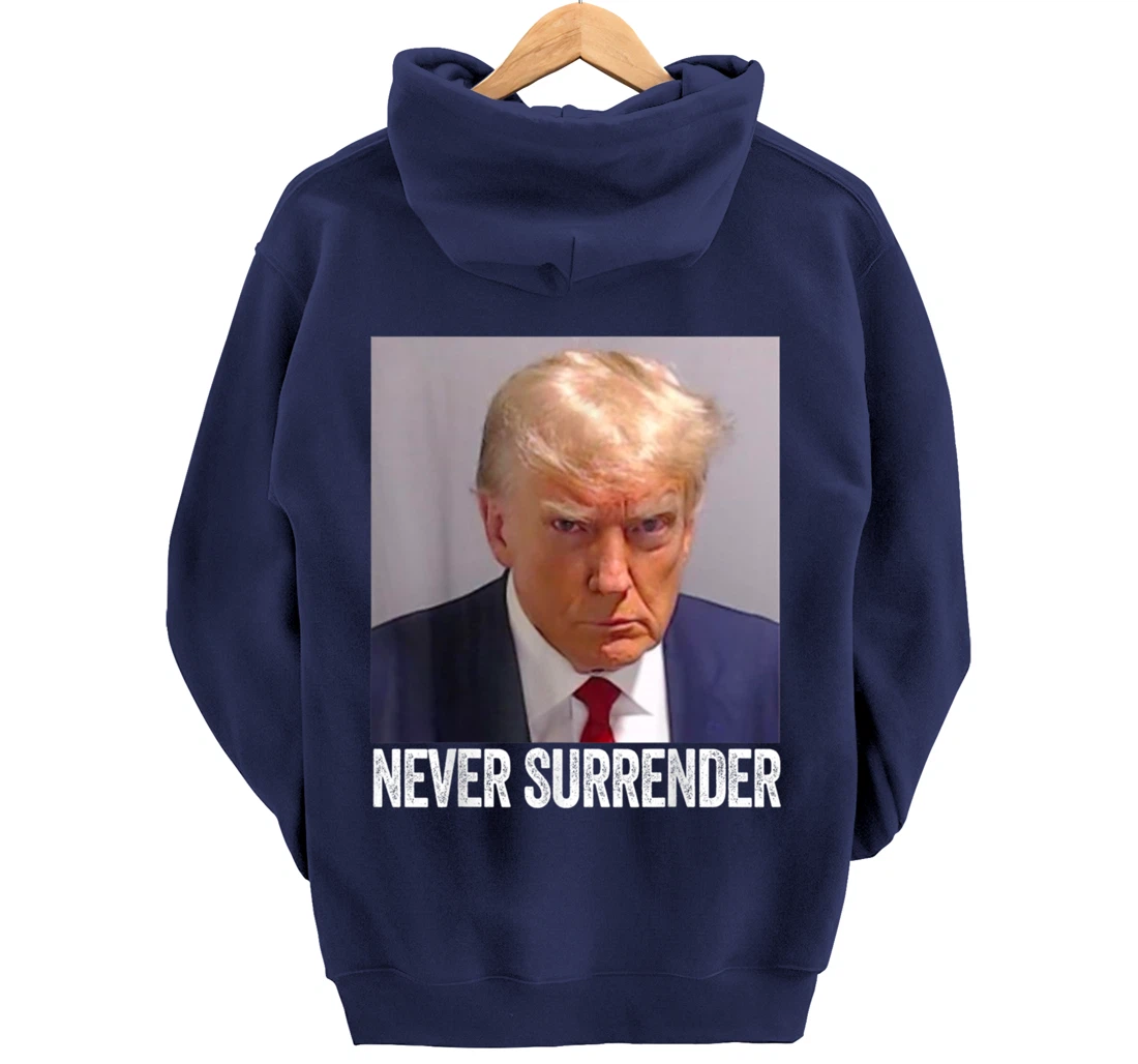 Trump Mug Shot - Donald Trump Mug Shot - Never Surrender Pullover Hoodie