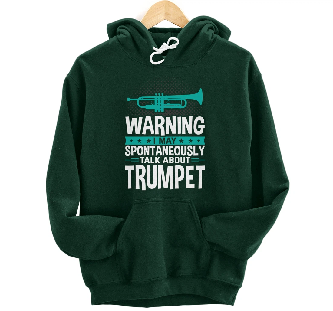 I May Spontaneously Talk About Trumpet Pullover Hoodie
