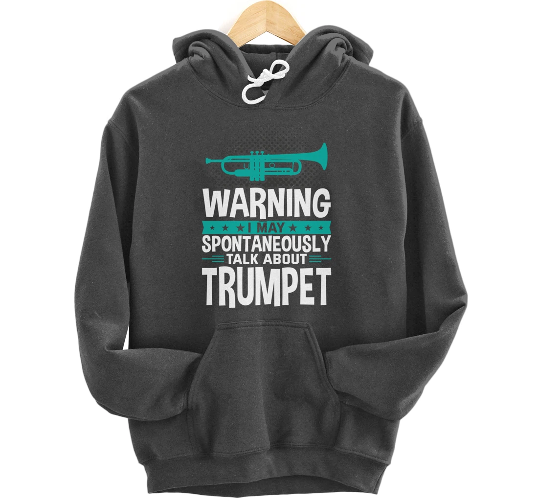 I May Spontaneously Talk About Trumpet Pullover Hoodie