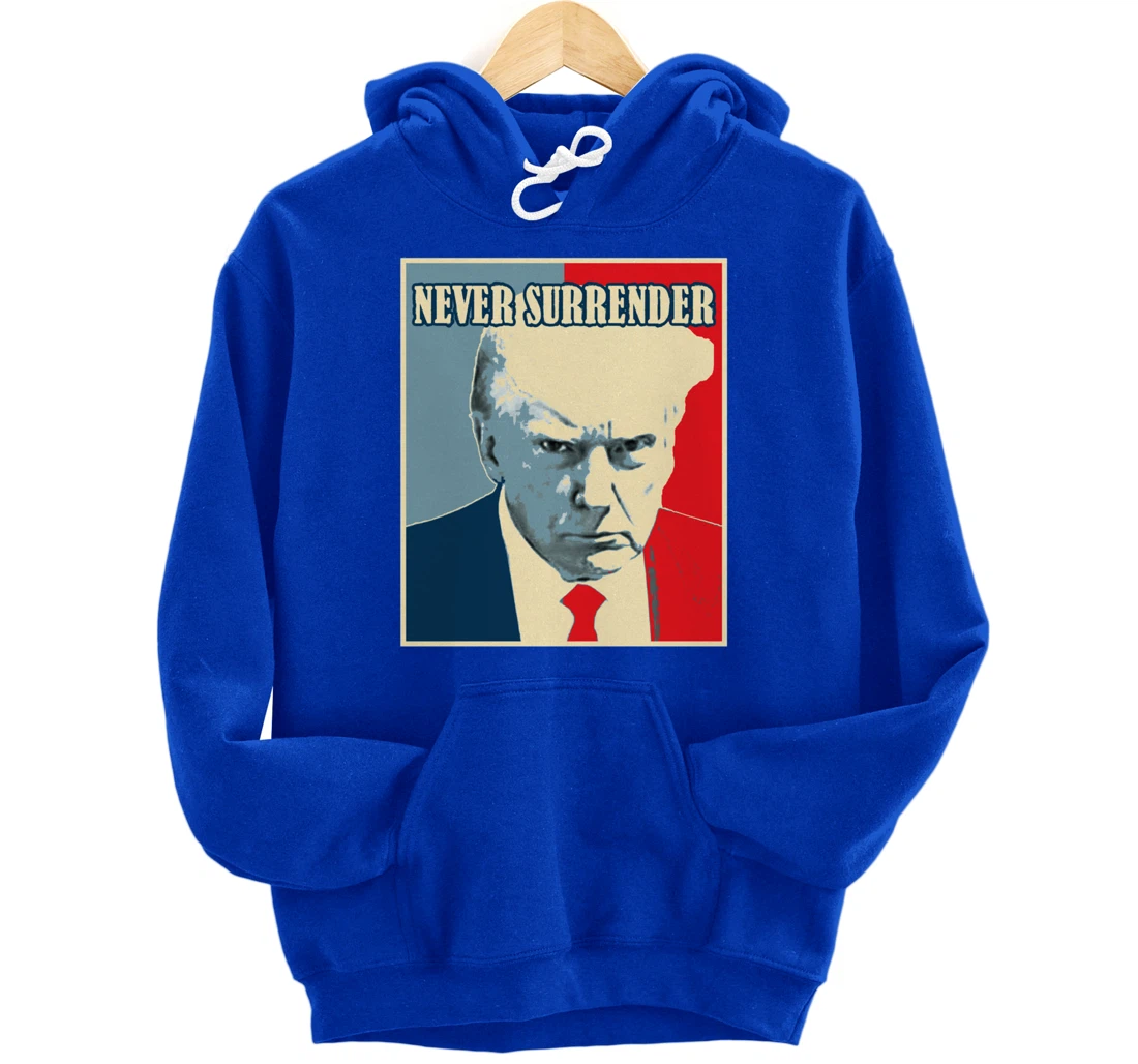 Trump Mug Shot Tee - Donald Trump Mug Shot - Never Surrender Pullover Hoodie