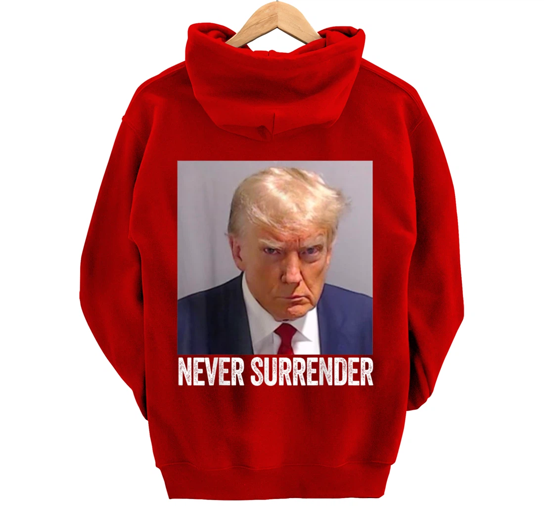 Trump Mug Shot - Donald Trump Mug Shot - Never Surrender Pullover Hoodie