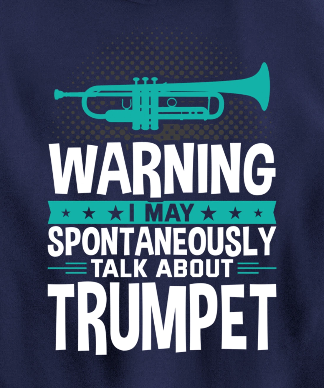 I May Spontaneously Talk About Trumpet Pullover Hoodie