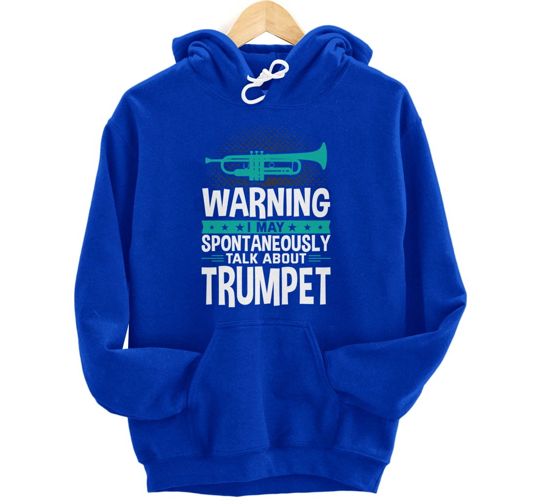 I May Spontaneously Talk About Trumpet Pullover Hoodie