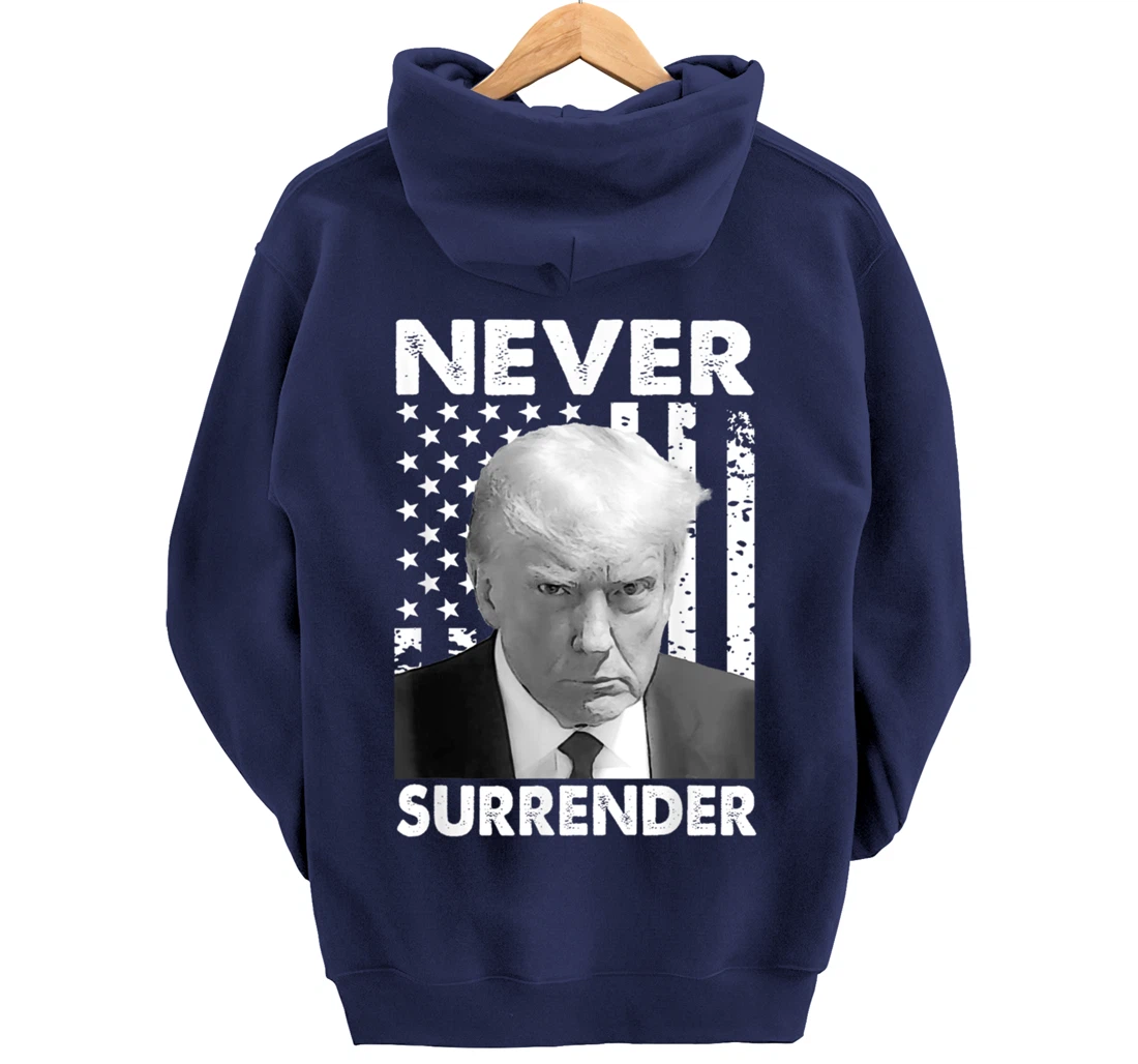 Donald Trump Never Surrender Mug Shot August 24 2023 Pullover Hoodie