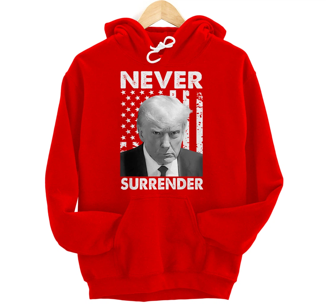 Donald Trump Never Surrender Mug Shot August 24 2023 Pullover Hoodie