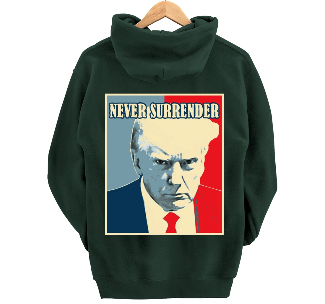 Trump Mug Shot Tee - Donald Trump Mug Shot - Never Surrender Pullover Hoodie