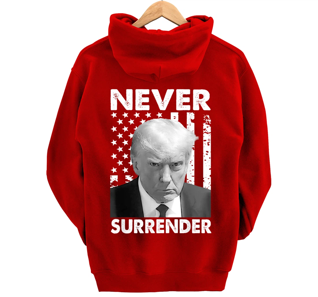 Donald Trump Never Surrender Mug Shot August 24 2023 Pullover Hoodie