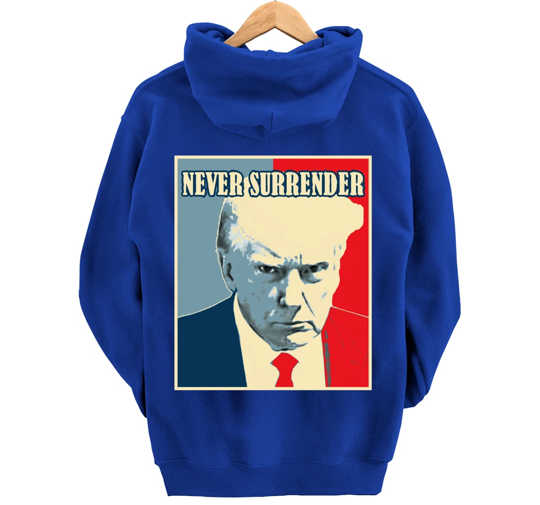 Trump Mug Shot Tee - Donald Trump Mug Shot - Never Surrender Pullover Hoodie