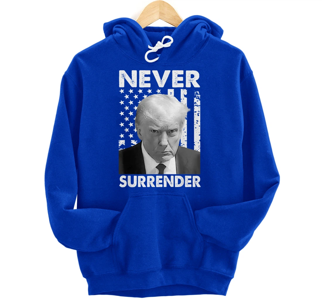 Donald Trump Never Surrender Mug Shot August 24 2023 Pullover Hoodie
