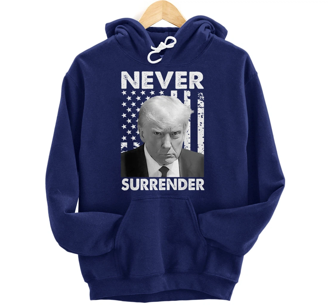 Donald Trump Never Surrender Mug Shot August 24 2023 Pullover Hoodie