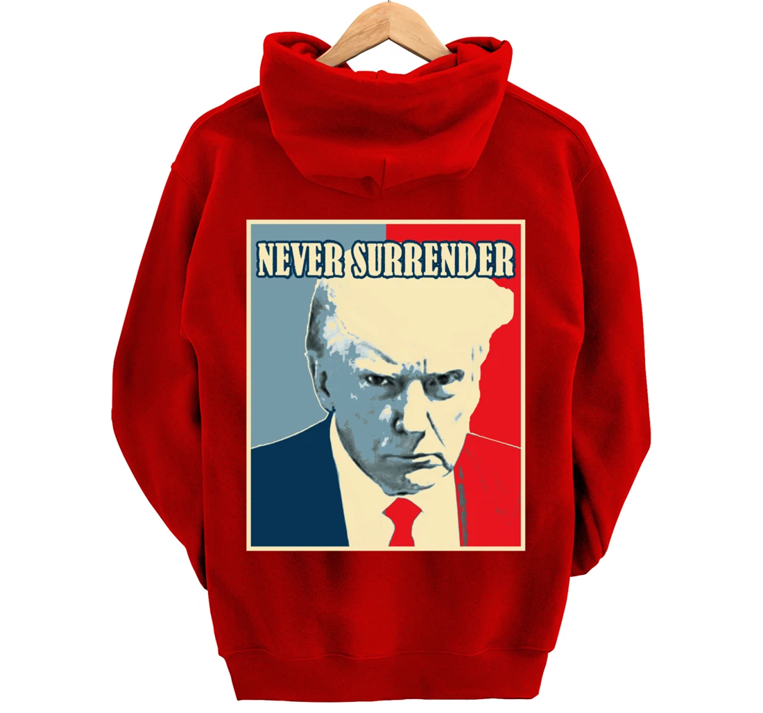 Trump Mug Shot Tee - Donald Trump Mug Shot - Never Surrender Pullover Hoodie