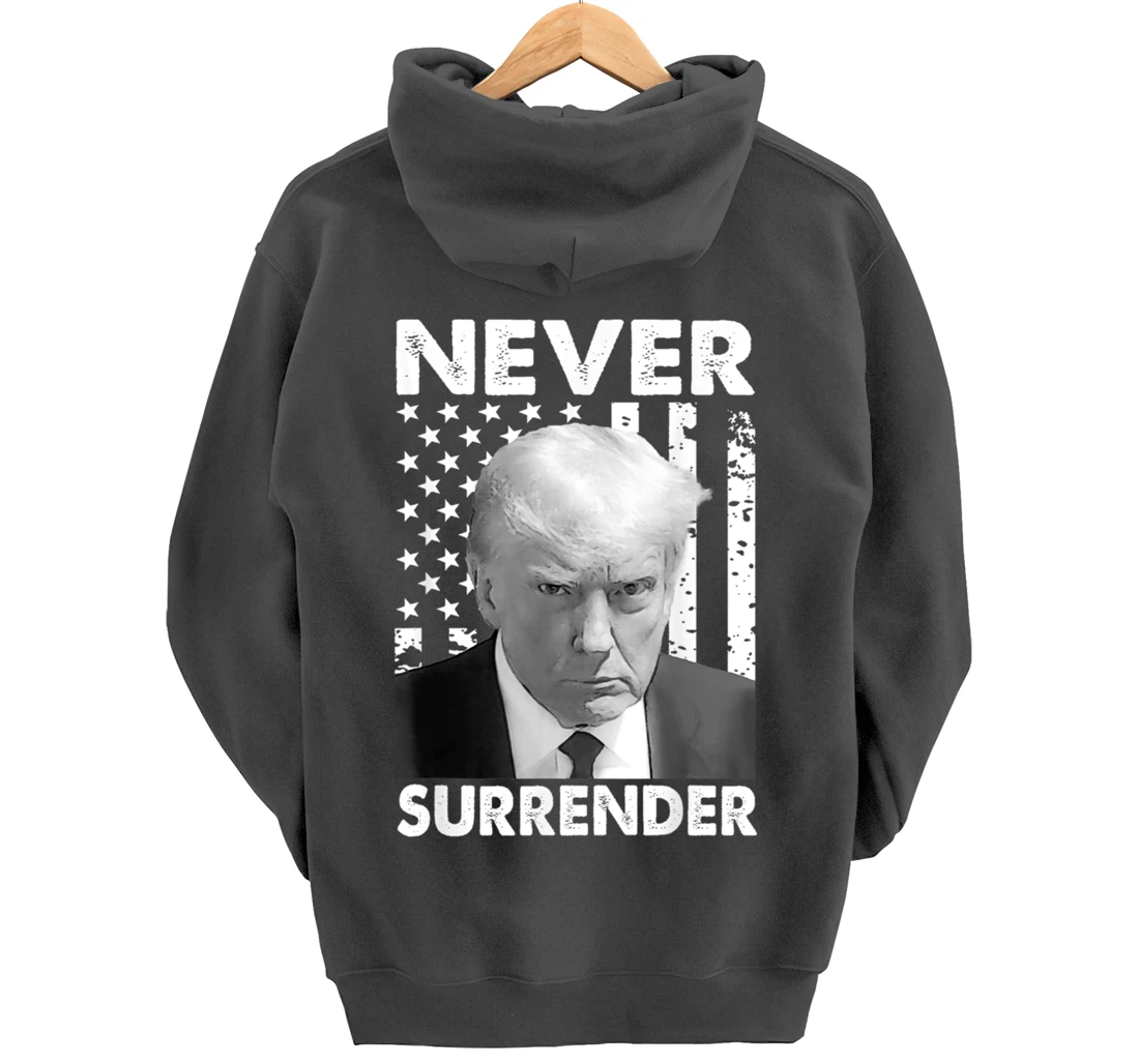 Donald Trump Never Surrender Mug Shot August 24 2023 Pullover Hoodie