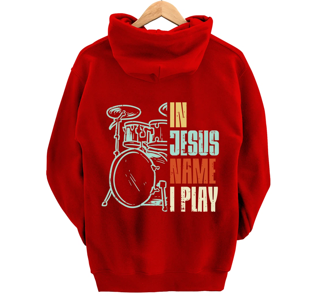 Jesus Name I Play Drums God Drumming Music Christian Drummer Pullover Hoodie