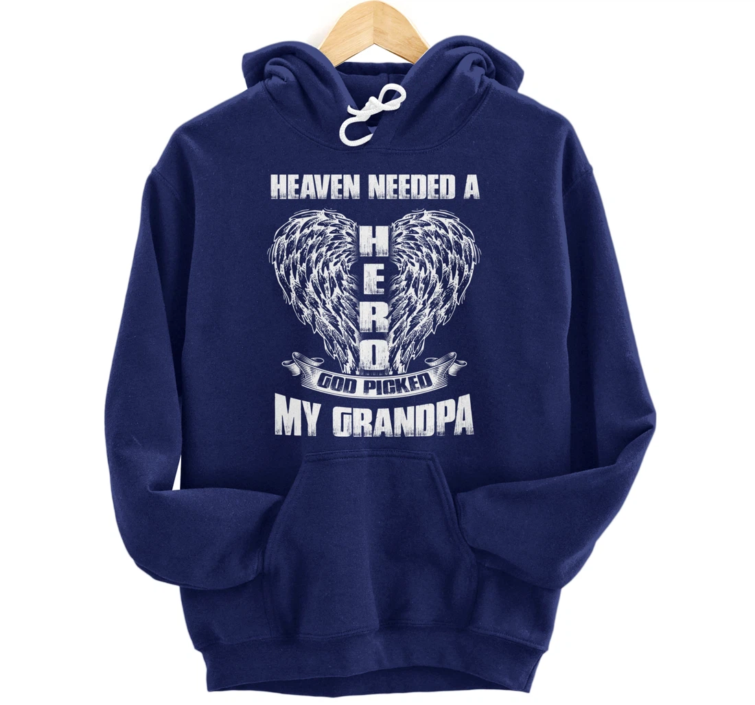 Heaven needed a Hero God Picked My Grandpa, Loss Grandpa Pullover Hoodie