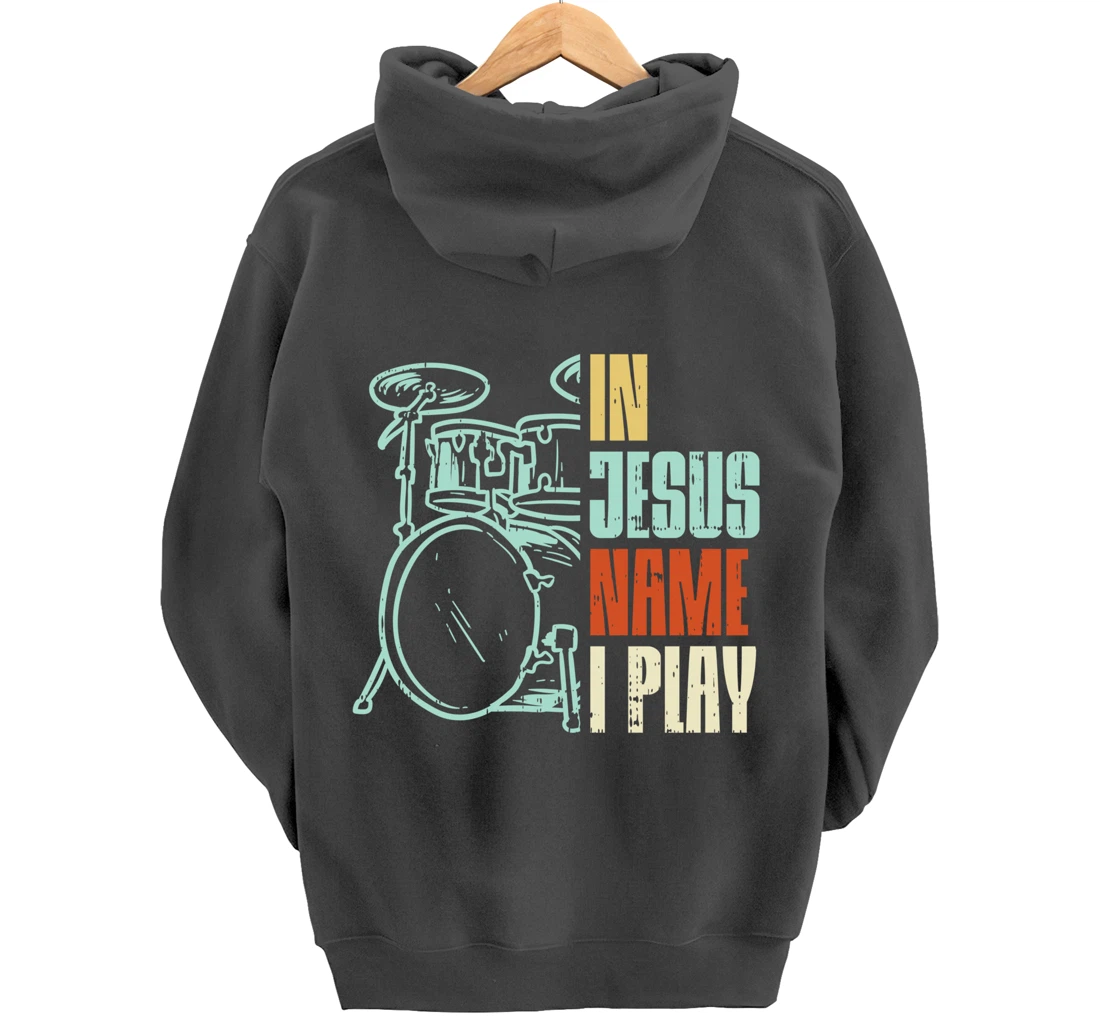 Jesus Name I Play Drums God Drumming Music Christian Drummer Pullover Hoodie
