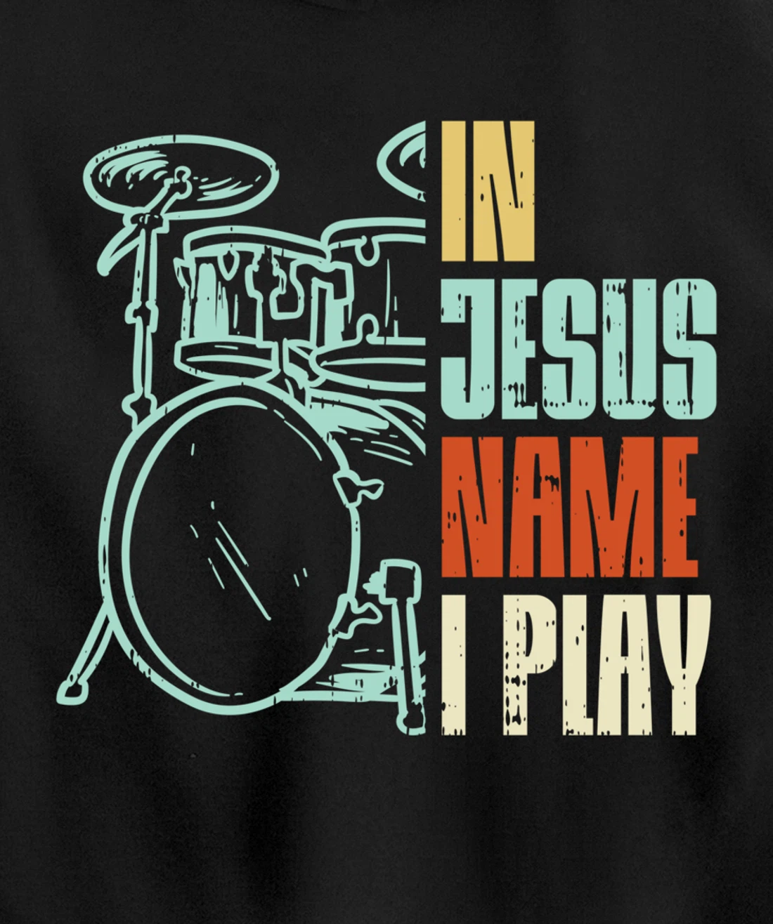 Jesus Name I Play Drums God Drumming Music Christian Drummer Pullover Hoodie