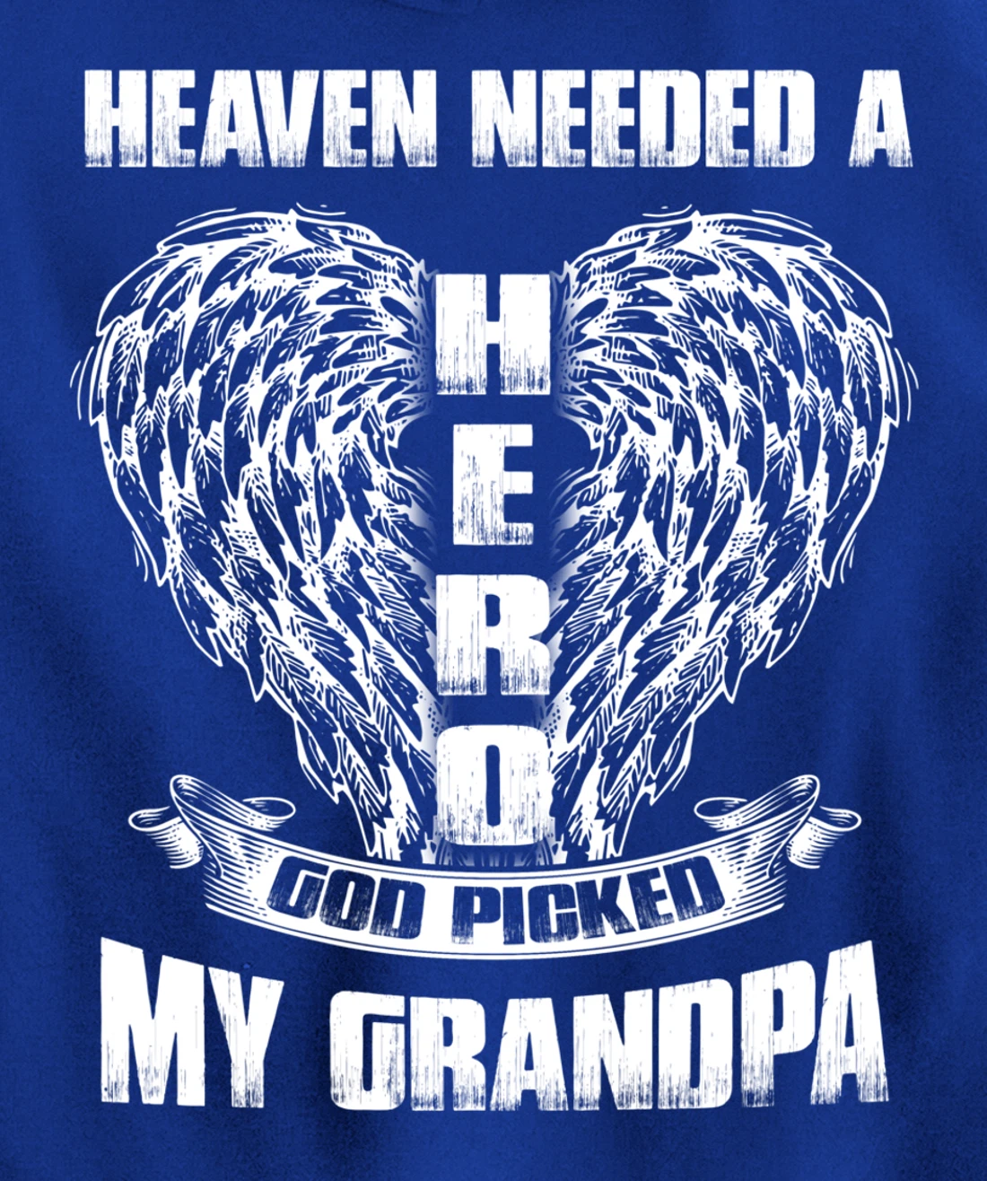 Heaven needed a Hero God Picked My Grandpa, Loss Grandpa Pullover Hoodie