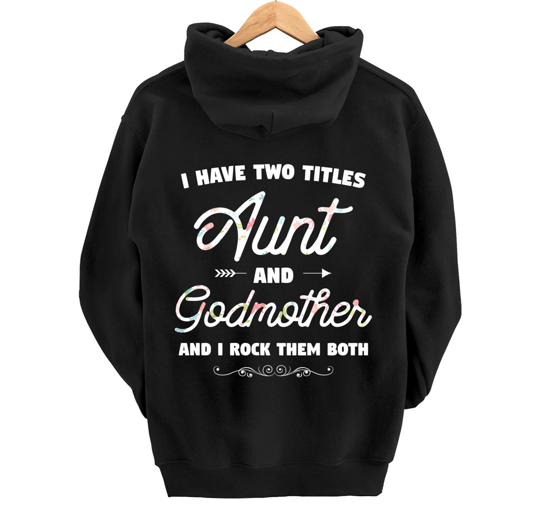 I Have Two Titles Aunt And Godmother Gift Idea For Women Pullover Hoodie