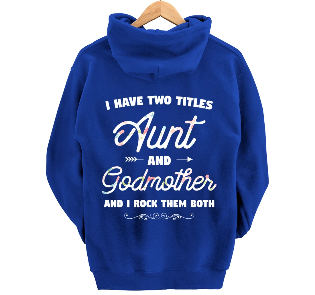 I Have Two Titles Aunt And Godmother Gift Idea For Women Pullover Hoodie