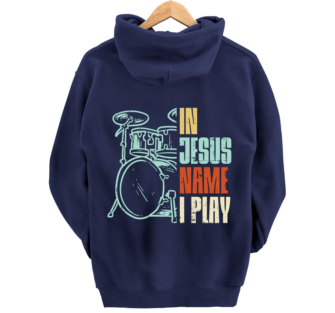 Jesus Name I Play Drums God Drumming Music Christian Drummer Pullover Hoodie