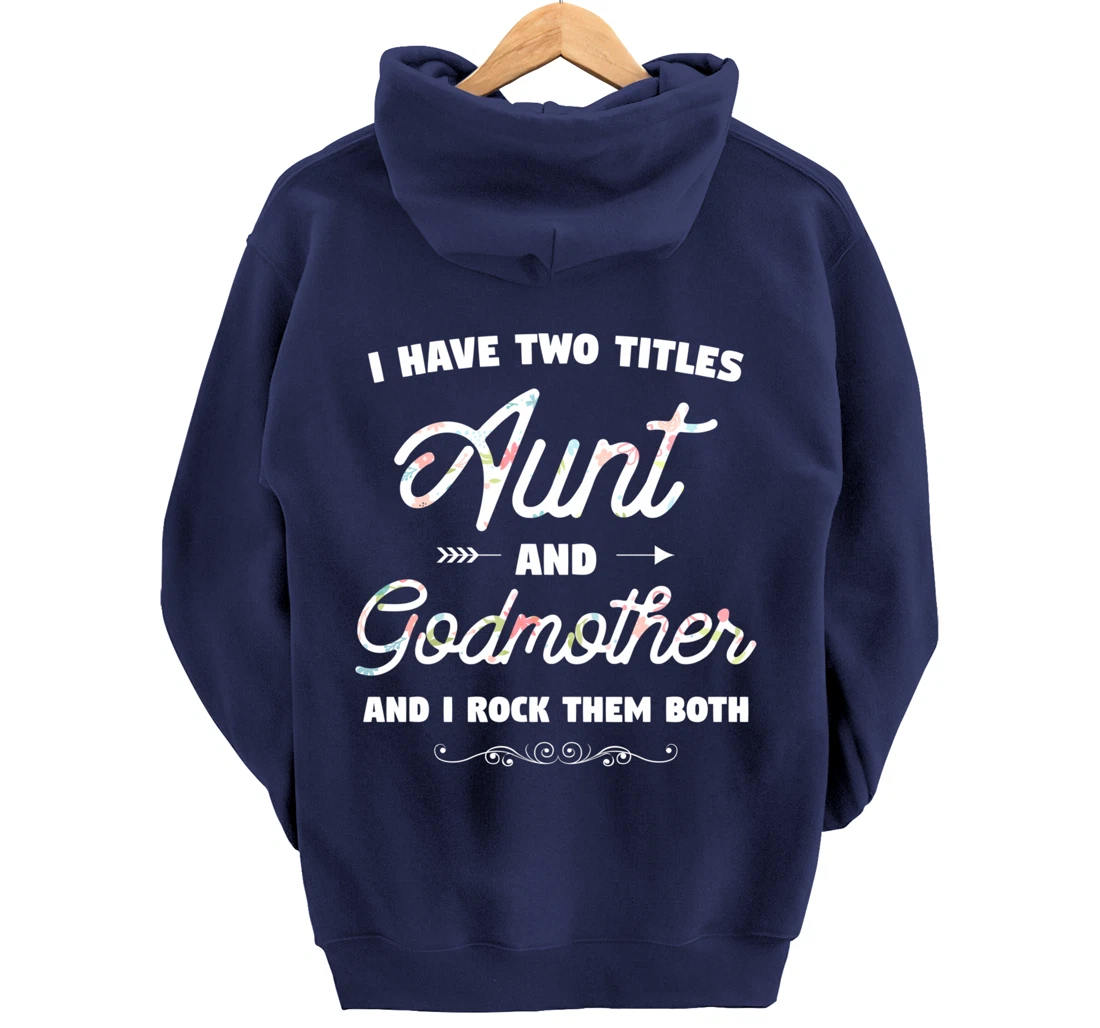 I Have Two Titles Aunt And Godmother Gift Idea For Women Pullover Hoodie