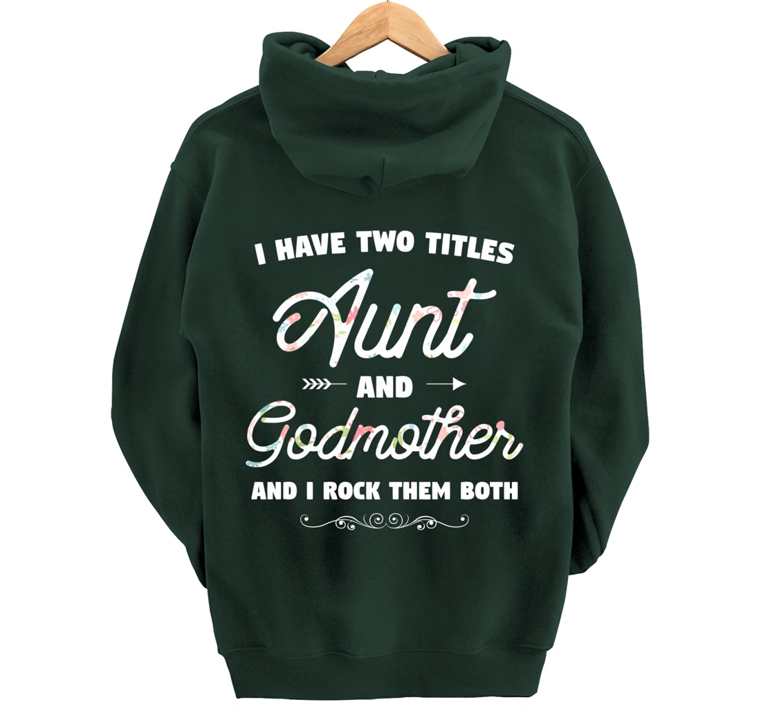 I Have Two Titles Aunt And Godmother Gift Idea For Women Pullover Hoodie
