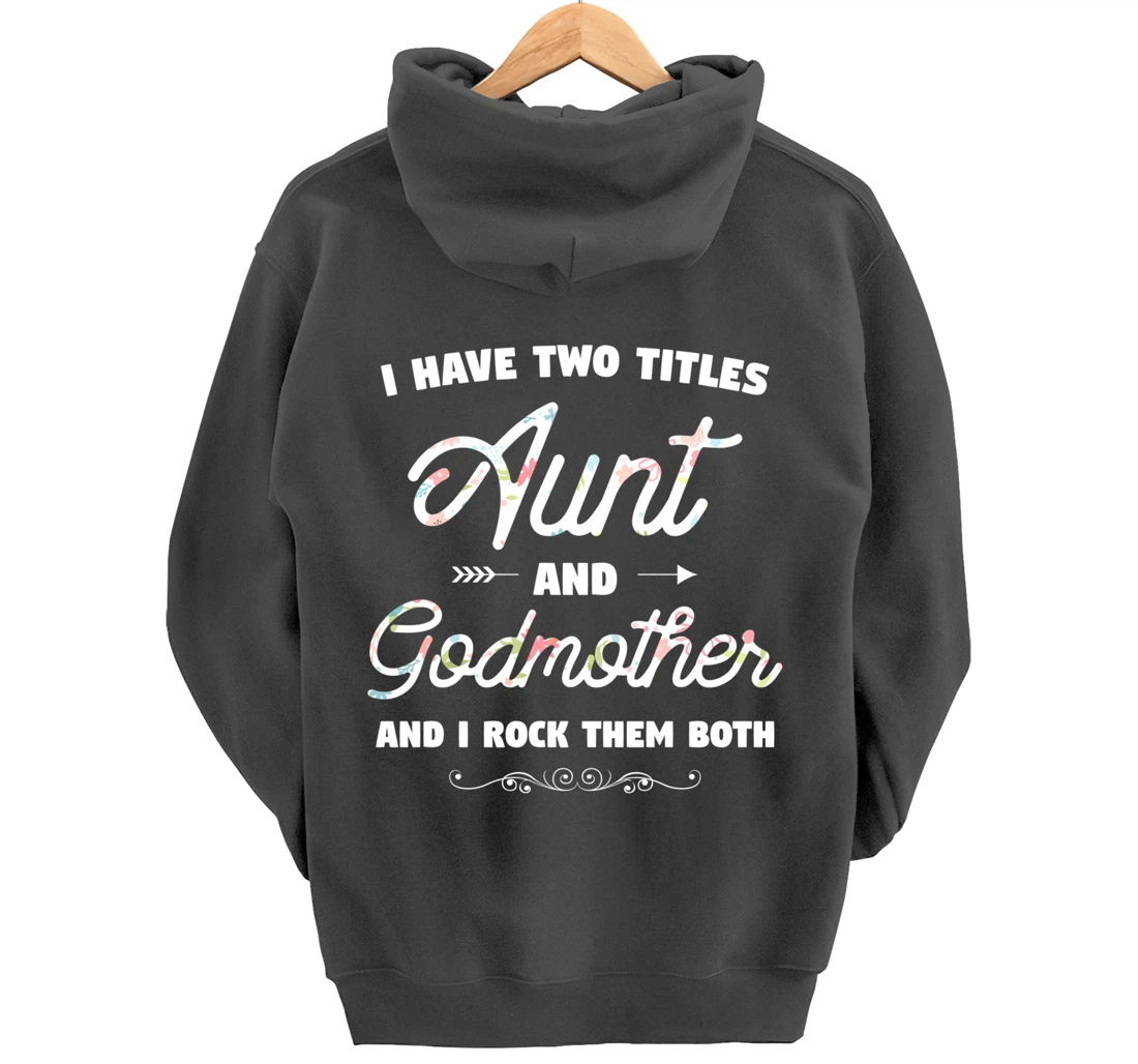 I Have Two Titles Aunt And Godmother Gift Idea For Women Pullover Hoodie