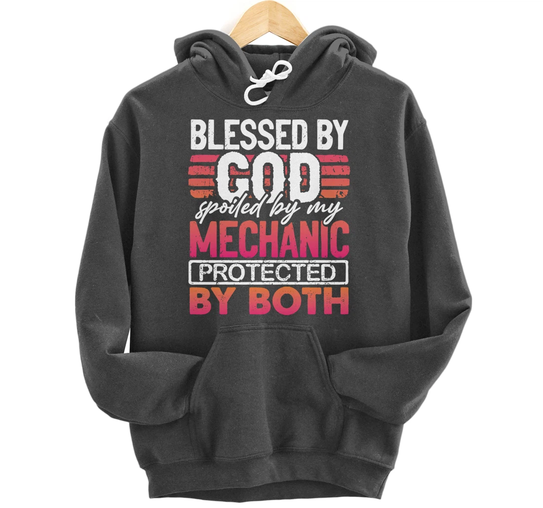 Blessed by God Spoiled by My Mechanic Protected by Both Wife Pullover Hoodie