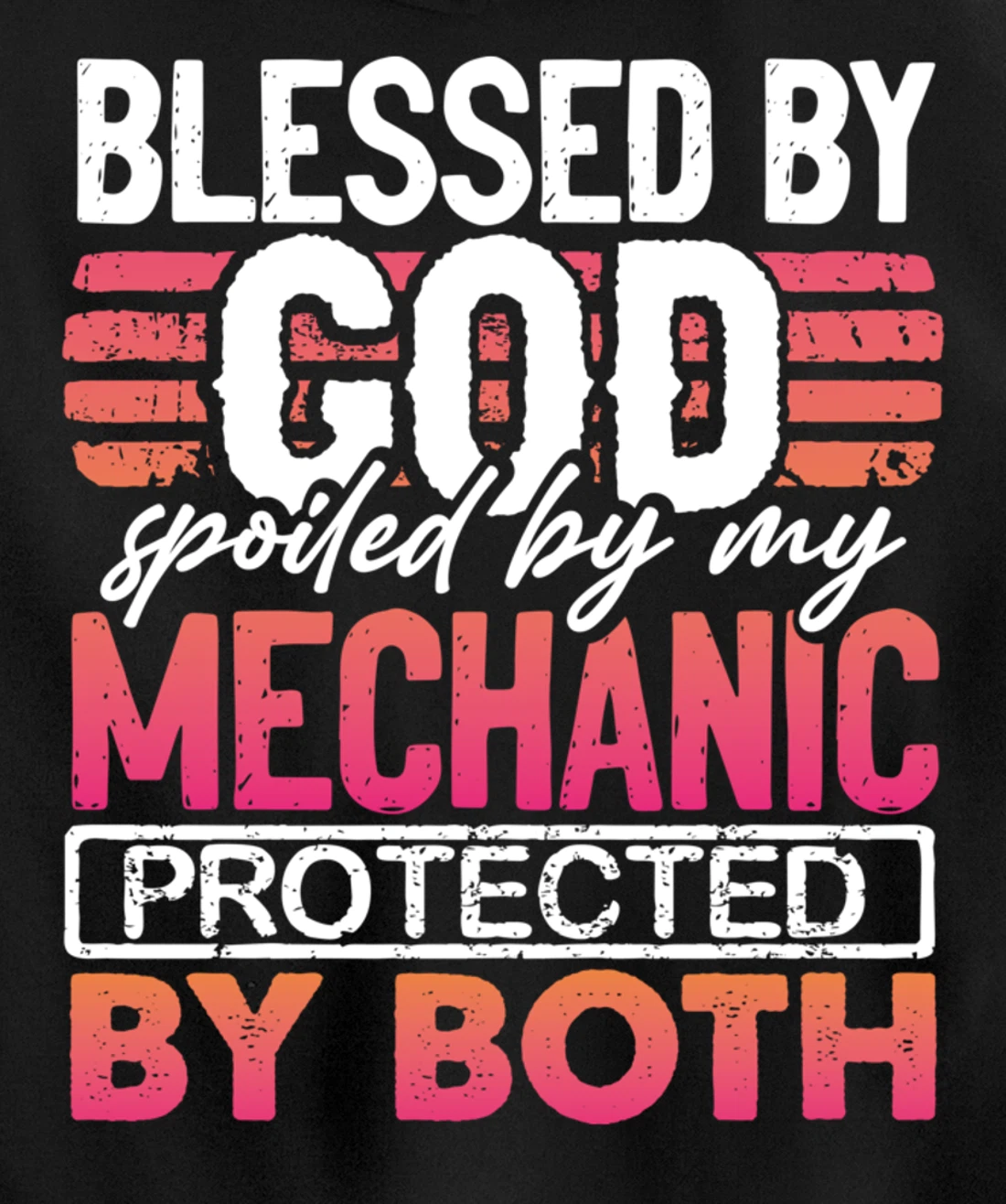 Blessed by God Spoiled by My Mechanic Protected by Both Wife Pullover Hoodie