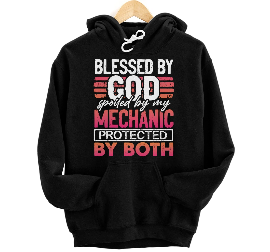 Blessed by God Spoiled by My Mechanic Protected by Both Wife Pullover Hoodie