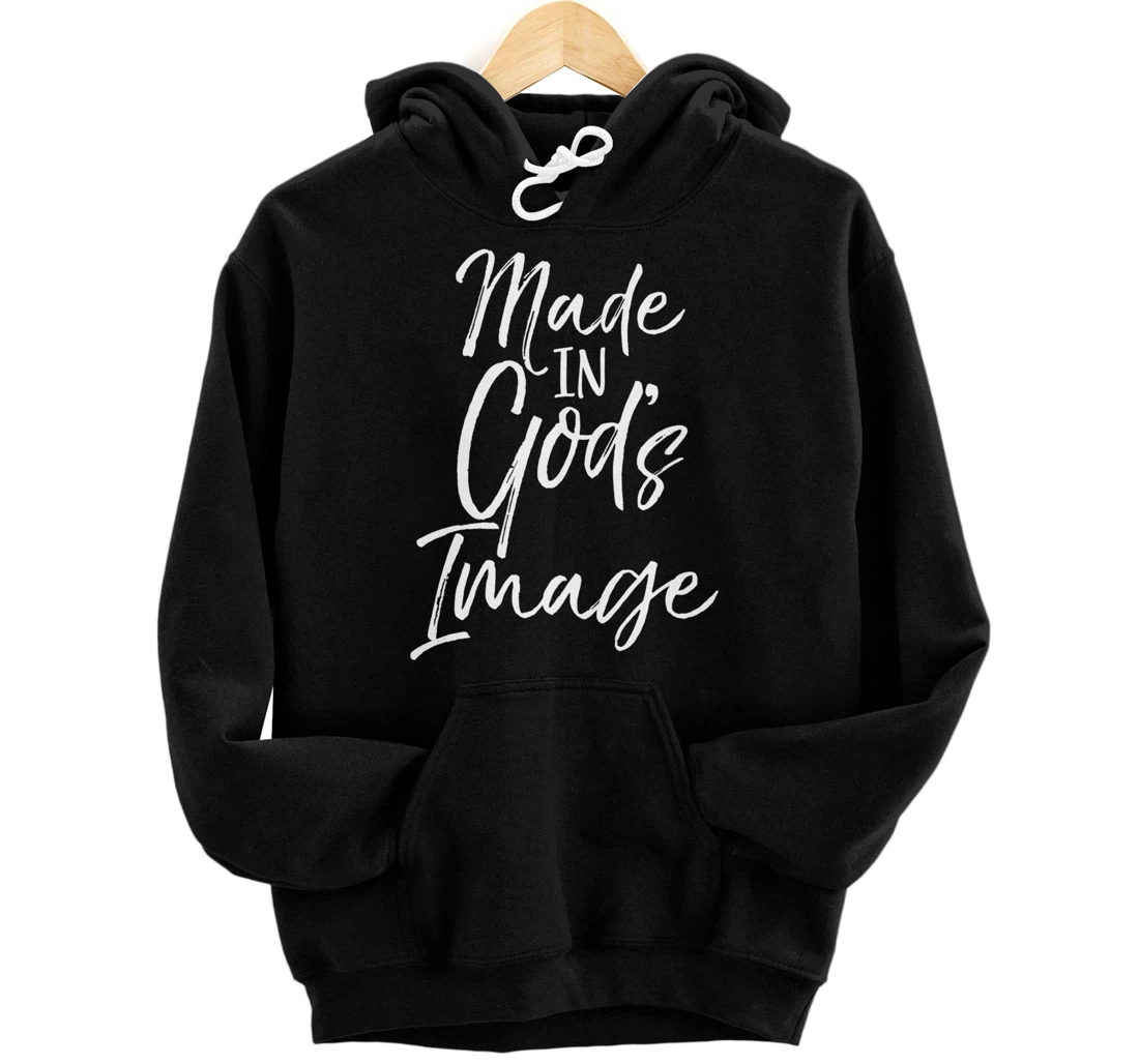 Christian Creation Quote Bible Verse Made in God's Image Pullover Hoodie