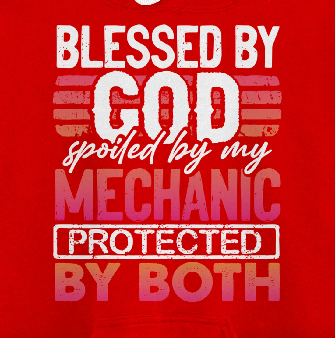 Blessed by God Spoiled by My Mechanic Protected by Both Wife Pullover Hoodie