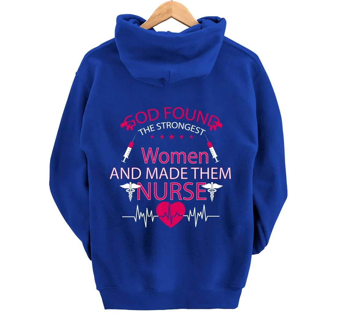 God found the strongest women and made them nurse tee Pullover Hoodie