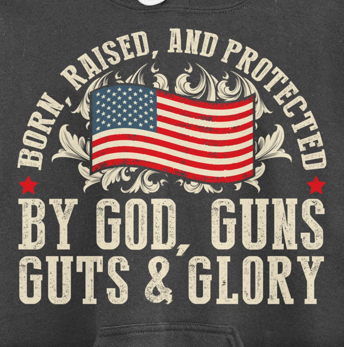 Born Raised And Protected By God Guns Guts & Glory Pullover Hoodie