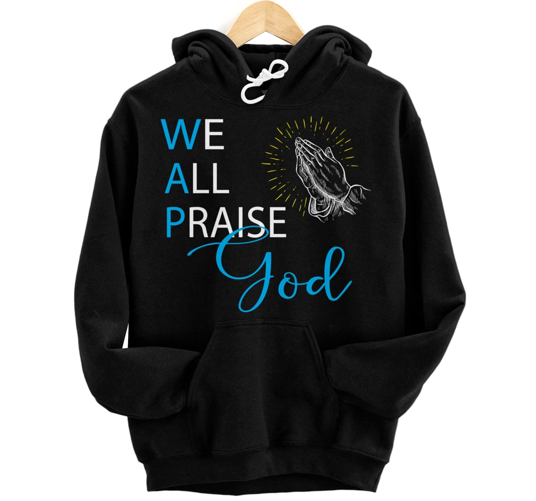 WAP We All Praise God Religious Praying Hands Pullover Hoodie
