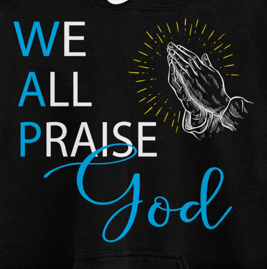 WAP We All Praise God Religious Praying Hands Pullover Hoodie
