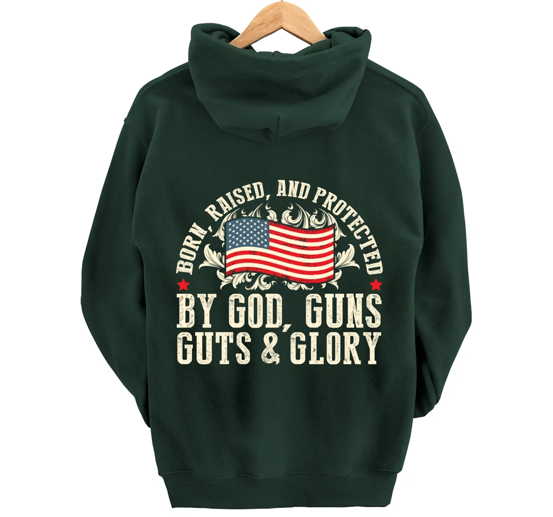 Born Raised And Protected By God Guns Guts & Glory Pullover Hoodie