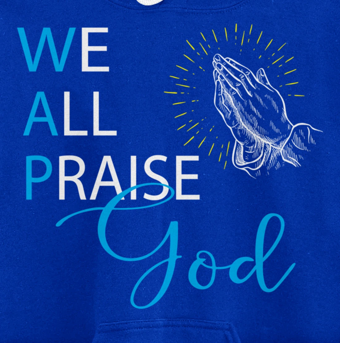 WAP We All Praise God Religious Praying Hands Pullover Hoodie