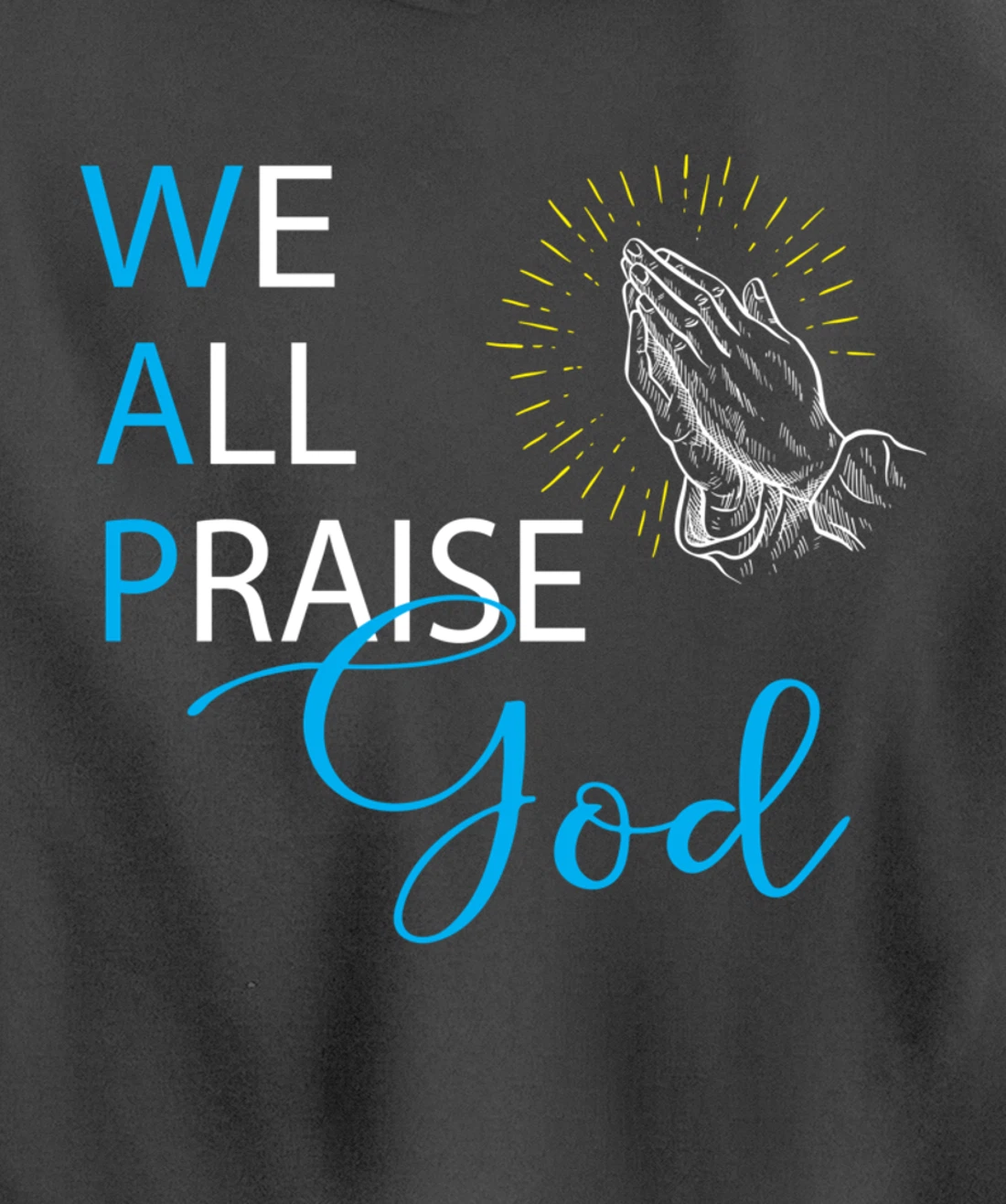 WAP We All Praise God Religious Praying Hands Pullover Hoodie