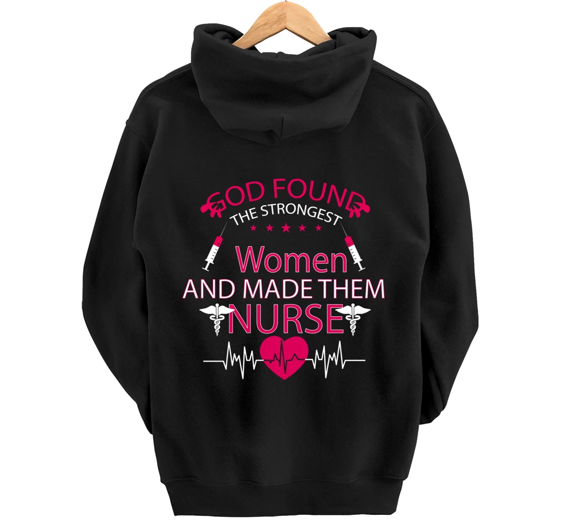 God found the strongest women and made them nurse tee Pullover Hoodie