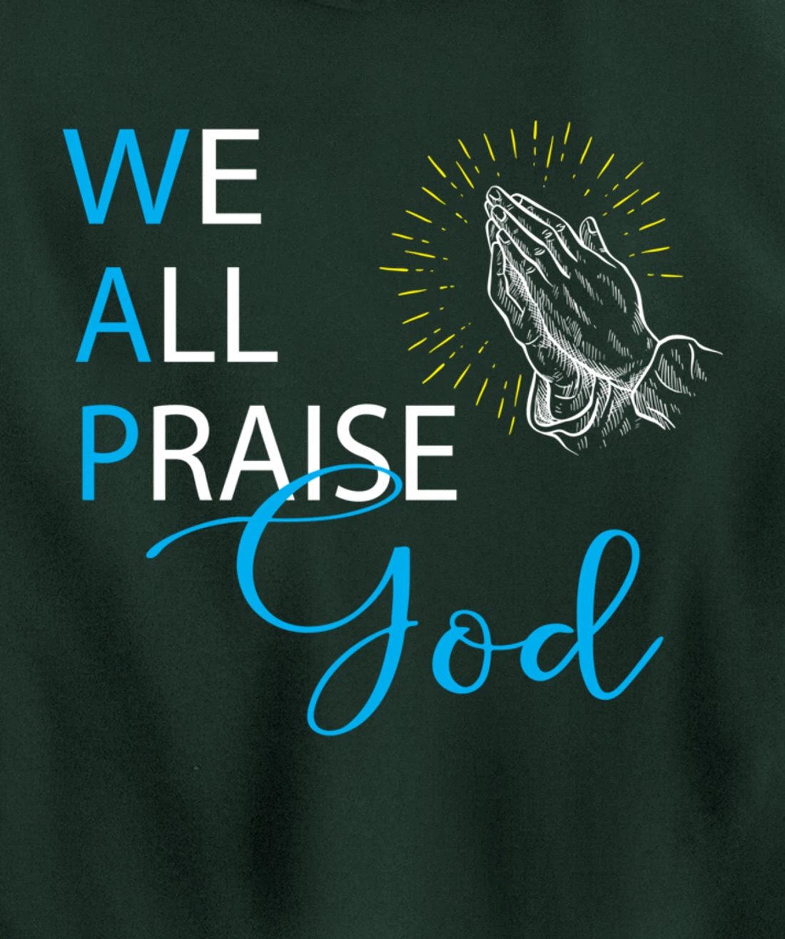 WAP We All Praise God Religious Praying Hands Pullover Hoodie