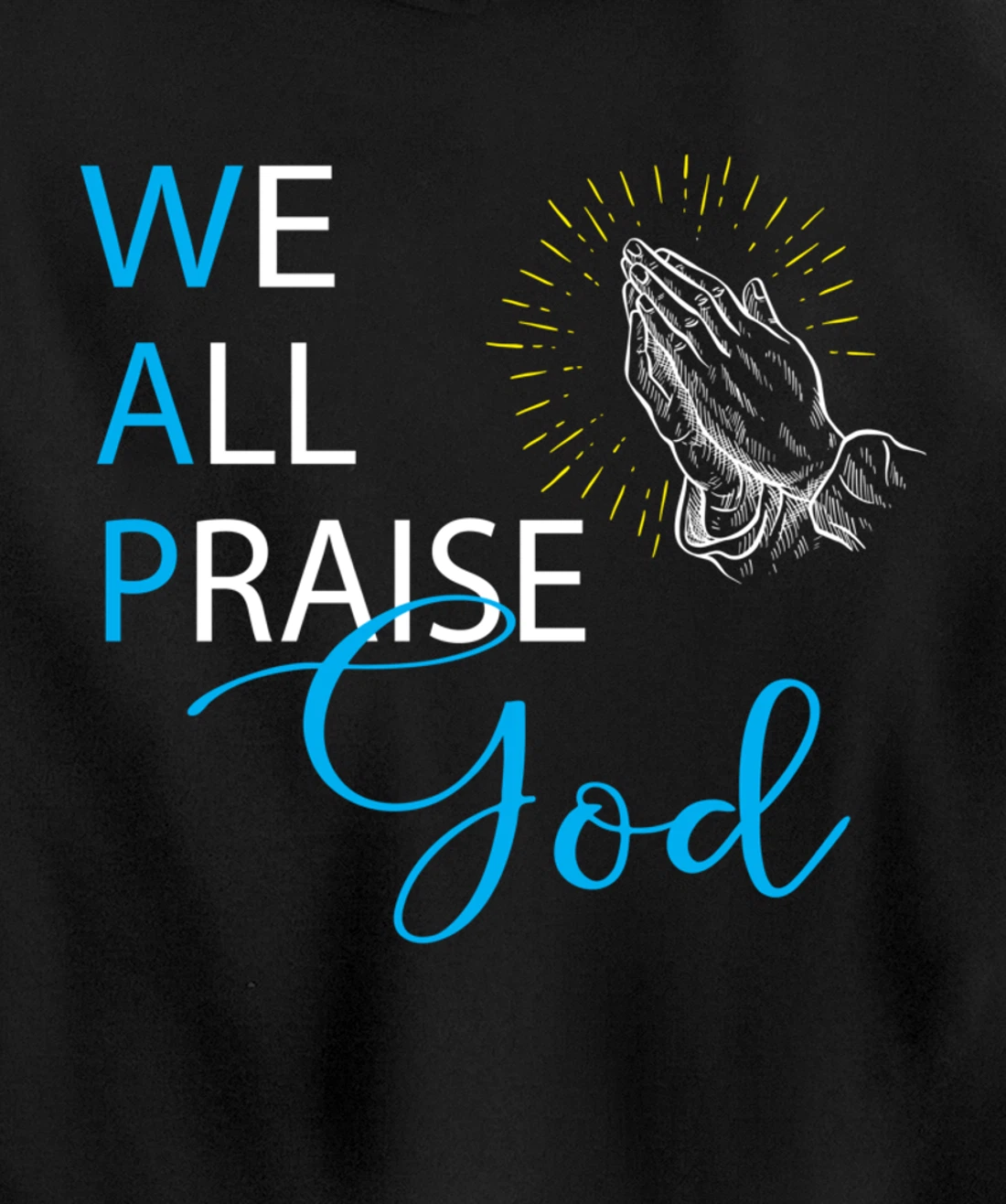 WAP We All Praise God Religious Praying Hands Pullover Hoodie