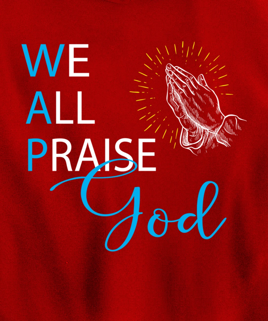 WAP We All Praise God Religious Praying Hands Pullover Hoodie